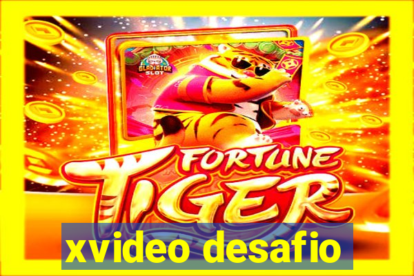 xvideo desafio